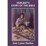 Hurlbut's Story of the Bible, Original Edition (Yesterday's Classics)