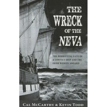 Wreck of the Neva: The Horrifying Fate of a Convict Ship and the Irish Women Aboard