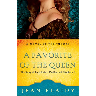 A Favorite of the Queen: The Story of Lord Robert Dudley and Elizabeth I