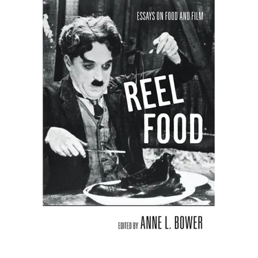 Reel Food: Essays on Food and Film