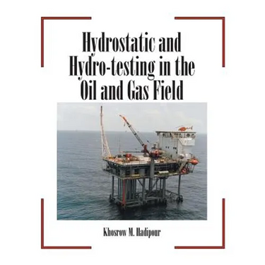 Hydrostatic and Hydro-Testing in the Oil and Gas Field