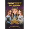 The Enchanted House Chronicles: Sisters, Secrets and Sorcery