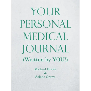 Your Personal Medical Journal: (Written by You!)