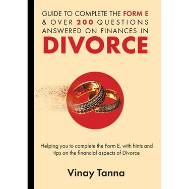 Guide to Completing Form E & Over 200 Questions Answered on Finances in Divorce: Helping You To Complete the Form E, With Hints and Tips and Answering