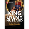 King, Enemy, Husband