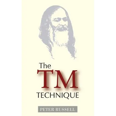 The TM Technique: An Introduction to Transcendental Meditation and the Teachings of Maharishi Mahesh Yogi