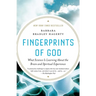 Fingerprints of God: What Science Is Learning About the Brain and Spiritual Experience