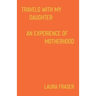 Travels With My Daughter: An Experience of Motherhood