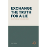Exchange the Truth for a Lie: Deception and the Hard Heart
