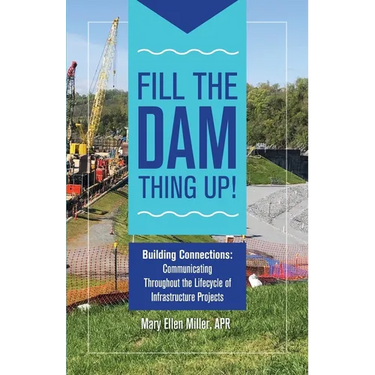 Fill The Dam Thing Up! Building Connections: Communicating Throughout the Lifecycle of Infrastructure Projects