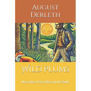 Wild Plums: More Tales of Gus Elker and the Stolls
