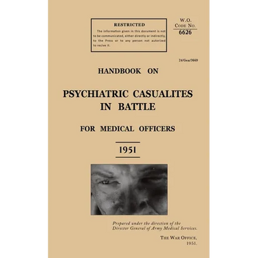 Handbook on Psychiatric Casualties in Battle 1951: For Medical Officers