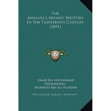The Awarifu-L-Ma'arif, Written In The Thirteenth Century (1891)