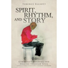 SPIRIT, RHYTHM, and STORY: Community Building and Healing through Song