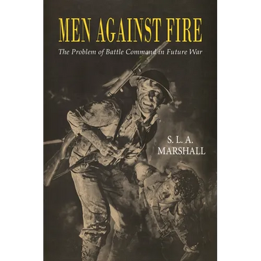 Men Against Fire: The Problem of Battle Command