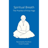 Spiritual Breath. The Practice of Kriya Yoga