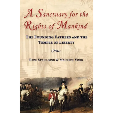 A Sanctuary for the Rights of Mankind: The Founding Fathers and the Temple of Liberty