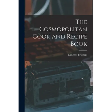 The Cosmopolitan Cook and Recipe Book