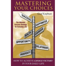 Mastering Your Choices: How To Achieve Choice Victory In Your Daily Life