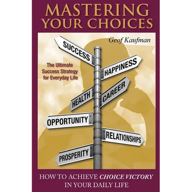 Mastering Your Choices: How To Achieve Choice Victory In Your Daily Life