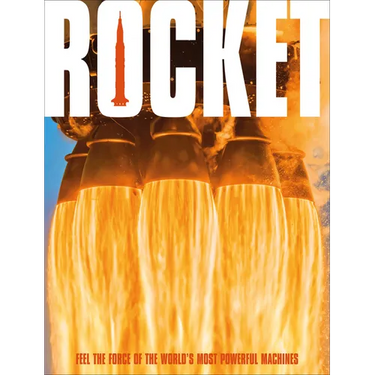 Rocket: Feel the Force of the World's Most Powerful Machines