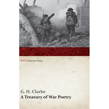 A Treasury of War Poetry: British and American Poems of the World War 1914-1917 (Wwi Centenary Series)
