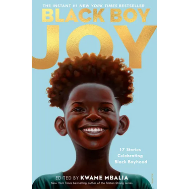 Black Boy Joy: 17 Stories Celebrating Black Boyhood