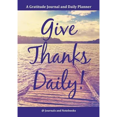 Give Thanks Daily! A Gratitutde Journal and Daily Planner.