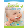 Feeding sense: A sensible approach to your baby's nutrition and health