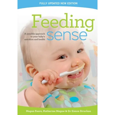 Feeding sense: A sensible approach to your baby's nutrition and health