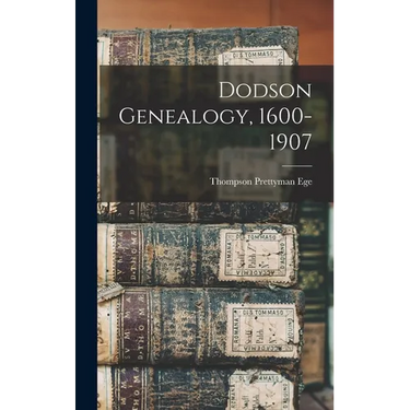 Dodson Genealogy, 1600-1907