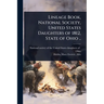 Lineage Book, National Society, United States Daughters of 1812, State of Ohio ..