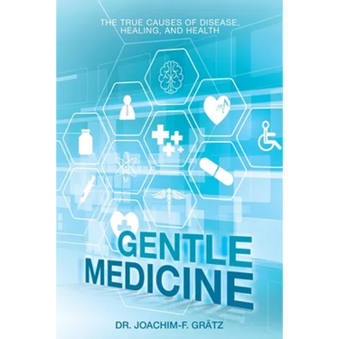 Gentle Medicine: The True Causes of Disease, Healing, and Health