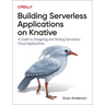 Building Serverless Applications on Knative: A Guide to Designing and Writing Serverless Cloud Applications