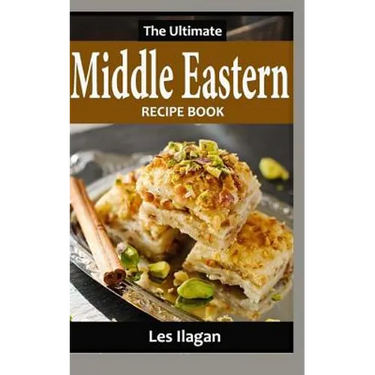 The Ultimate Middle Eastern RECIPE BOOK