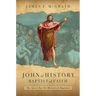 John of History, Baptist of Faith: The Quest for the Historical Baptizer