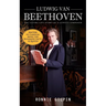 Ludwig Van Beethoven: The Entire Life Story of a Genius Composer (Masters of Classical Music the Biography Facts & Quotes): The Truth about