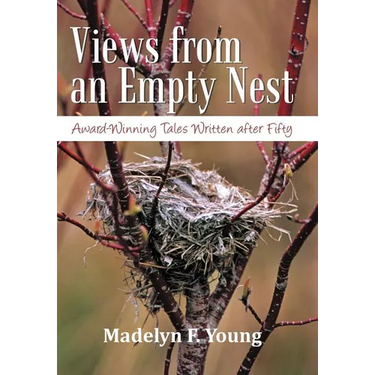Views from an Empty Nest: Award-Winning Tales Written After Fifty