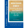 Mortgage Free: Becoming mortgage free without sacrificing your lifestyle