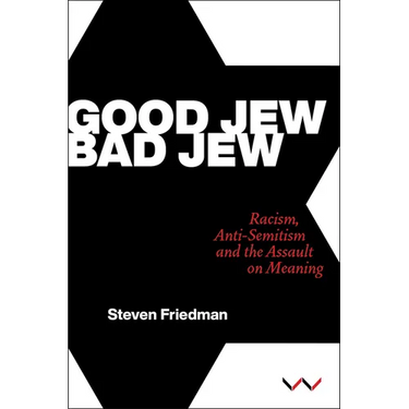 Good Jew, Bad Jew: Racism, Anti-Semitism and the Assault on Meaning