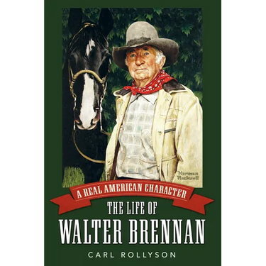 Real American Character: The Life of Walter Brennan