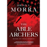 The Able Archers: A Cold War Spy Thriller