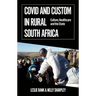 Covid and Custom in Rural South Africa: Culture, Healthcare and the State