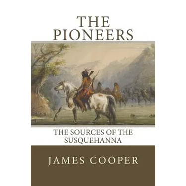 The Pioneers: The Sources of the Susquehanna