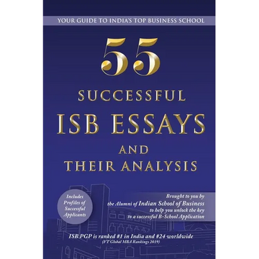 55 Successful ISB Essays and Their Analysis: Your guide to India's Top Business School