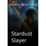 Stardust slayer