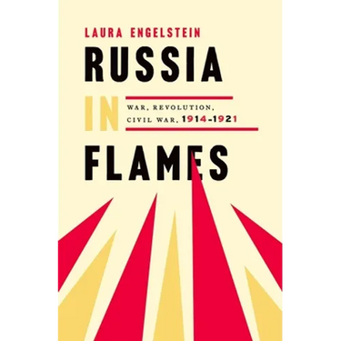 Russia in Flames: War, Revolution, Civil War, 1914 - 1921