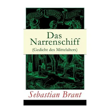 Das Narrenschiff (Gedicht des Mittelalters): Illustrierte Ausgabe