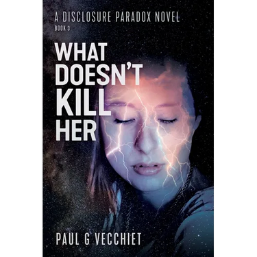 What Doesn't Kill Her: A Disclosure Paradox series novel, Book 3