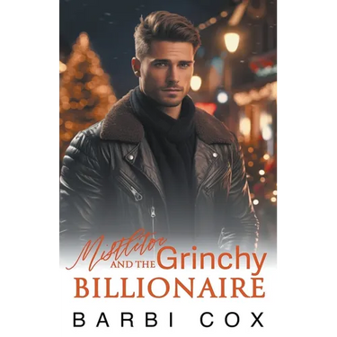 Mistletoe and the Grinchy Billionaire